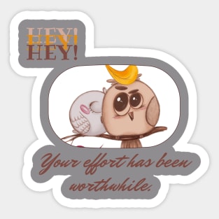 motivacional phrase:Your effort has been worthwhile. Sticker